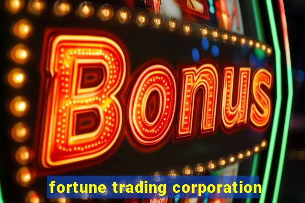 fortune trading corporation